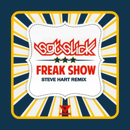 Sgt Slick - "Freakshow" (Steve Hart Remix)