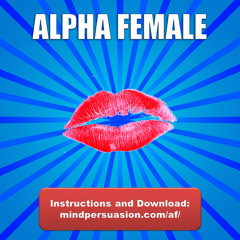 Alpha Female - All Men Want You - All Women Want To Be You