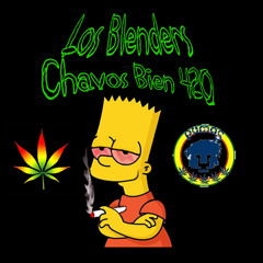 Chavos Bien (Marihuanos) 420 Edit