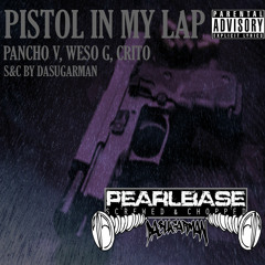 Pistol In My Lap - Pancho V, Weso G & Crito [Screwed & Chopped By Dasugarman]