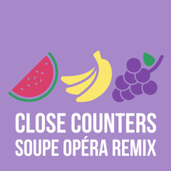 Soupe Opéra (Close Counters Remix)