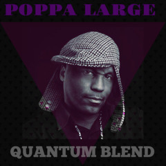 Poppa Large (Quantum Blend)