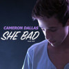 Cameron Dallas She Bad Mp3