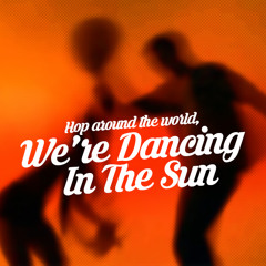 We're Dancing In The Sun