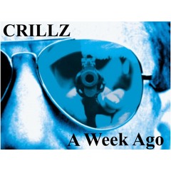 CRILLZ X A WEEK AGO