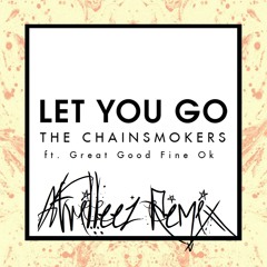 The Chainsmokers - Let You Go (Atrilleez Hybrid Trap/Dubstep Remix)