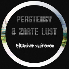 Persteasy & Zarte Lust - Bisschen Zufrieden
