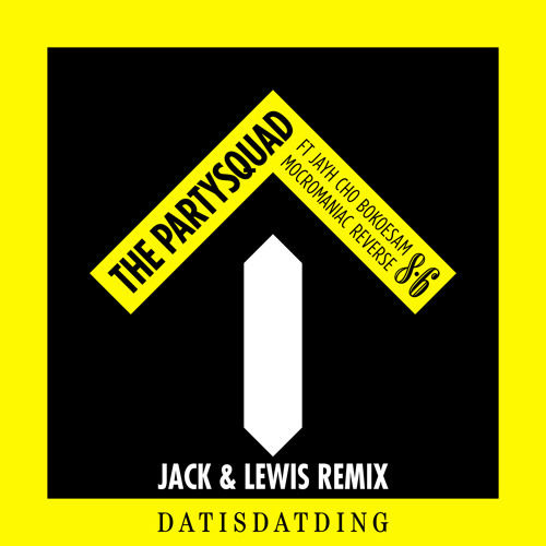 The Partysquad - Dat Is Dat Ding (Jack & Lewis Remix)