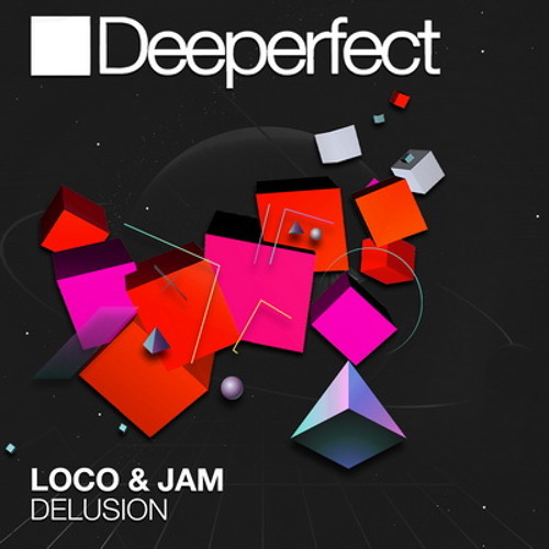 Loco & Jam - Delusion (Deeperfect) Out 27th April