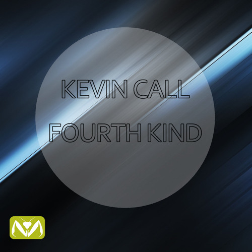 Kevin Call - Fourth Kind (Original Mix)