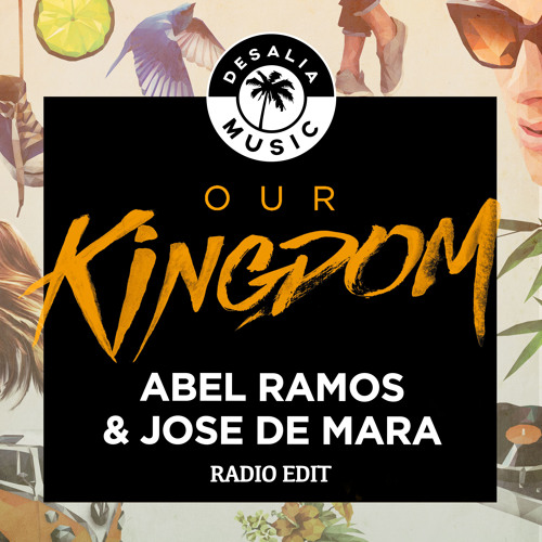 Abel Ramos & Jose De Mara - Our Kingdom (Original Radio Mix)