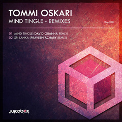 JBM008 || Tommi Oskari - Mind Tingle - Remixes (David Granha & Praveen Achary Mixes)