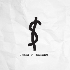 J - Collide (I Need A Dollar (Re - Edit)