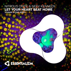 Nitrous Oxide & Neev Kennedy - Let Your Heart Beat Home (Johann Stone Remix)