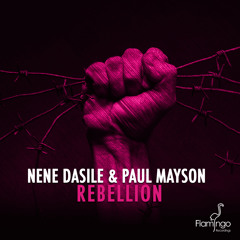 Nene Dasile & Paul Mayson - Rebellion (Original Mix) [OUT NOW]