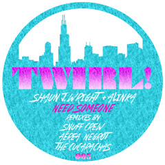 Shaun J. Wright & Alinka - Need Someone (The Cucarachas Remix) - TWIRL005 *Preview