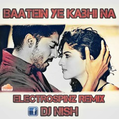 Baatein Ye Kabhi Na Dj Nish Electrospinz Remix