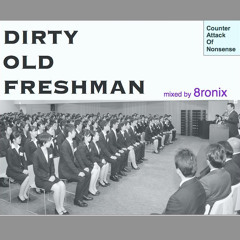8ronix  / Dirty Old Freshman