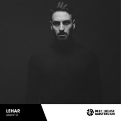 Lehar - Deep House Amsterdam Mixtape #150