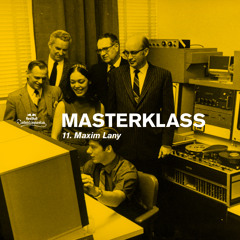 Masterklass #11 - An Ode To Lounge by Maxim Lany