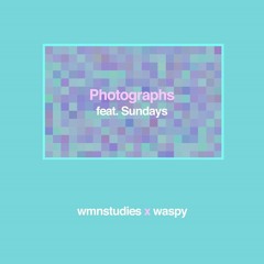 WMNSTUDIES X WASPY - Photographs (Feat. Sundays)