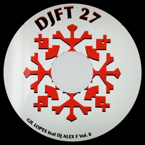 DJ FT 27_GIL LOPES  VOL 8_ Mix by Alex F.