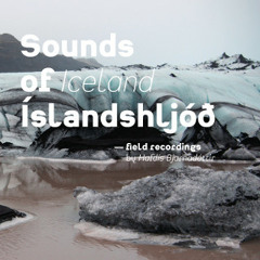 Sounds of Iceland – field recordings by Hafdís Bjarnadóttir