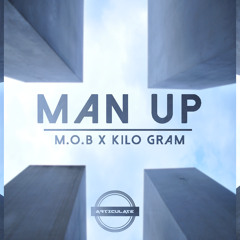 M.O.B X Kilo Gram - Man Up (Original Mix) [ART008] (FREE)