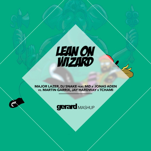 M.Lazer, DJ Snake ft. MØ x Jonas Aden vs. Garrix, Hardway x Tchami - Lean On Wizard (Gerard Mashup)