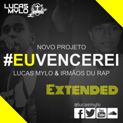 Eu Vencerei - Irmãos Du Rap - Lucas Mylo Extended Remix