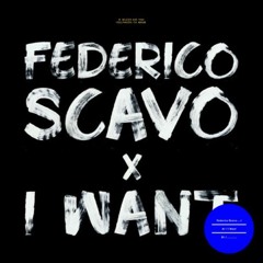 Federico Scavo - i Want - [Original Mix] X Records
