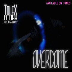 Overcome - ToleX Elijah - Produced by ToleX Elijah