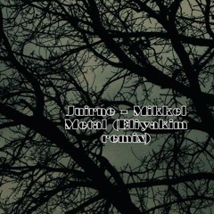 Juirne - Mikkel Metal (Eliyakim Remix)