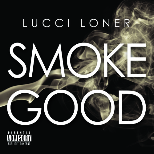Lucci Loner - Smoke Good