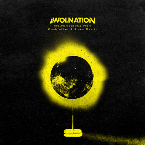 Awolnation - Hollow Moon (Bad Wolf) [Goshfather & Jinco Remix]