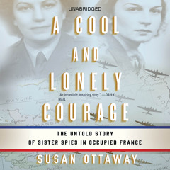 A Cool And Lonely Courage by Susan Ottaway, Read by Catherine Harvey - Audiobook Excerpt