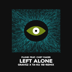 Flume - Left Alone feat. Chet Faker (Gravez x Ta-ku Re-remix)