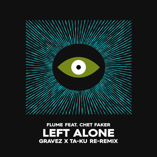 Flume - Left Alone feat. Chet Faker (Gravez x Ta-ku Re-remix)
