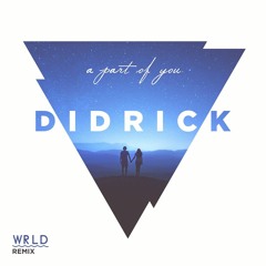 Didrick // A Part Of You (WRLD Remix)