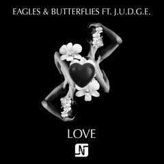 Eagles & Butterflies Ft J.U.D.G.E - L.O.V.E OUT NOW ON NOIR