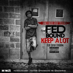 Fed Bound - Keep A Lot(Feat. Cutoff Stocking