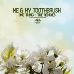 Me & My Toothbrush - One Thing (eSQUIRE Houselife Remix) - OUT NOW @ Beatport!!