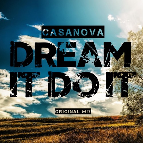 Casanova - Dream It Do It [Original Mix] *PLAYED AT UMF AS EXCLUSIVE* OUT NOW!!