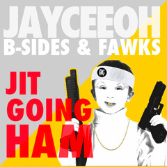 Jayceeoh, B-Sides & Fawks - JIT GOING HAM (Original Mix)