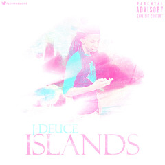 J-DEUCE - ISLANDS @JDEUCEDNA