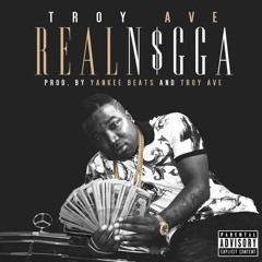 Troy Ave - Real Nigga (DigitalDripped.com)