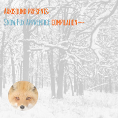 Arkisound Presents: Snow Fox Apprentice Compilation