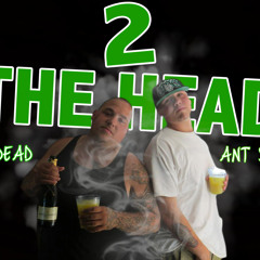 2 THE HEAD FT ANT SHOTTA