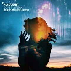 No Doubt - Don't Speak (Dennis Kruissen Remix)