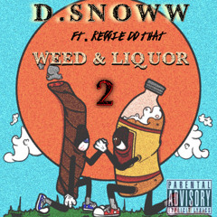 D.Snoww Ft. Reggie Do That - Weed & Liquor ll